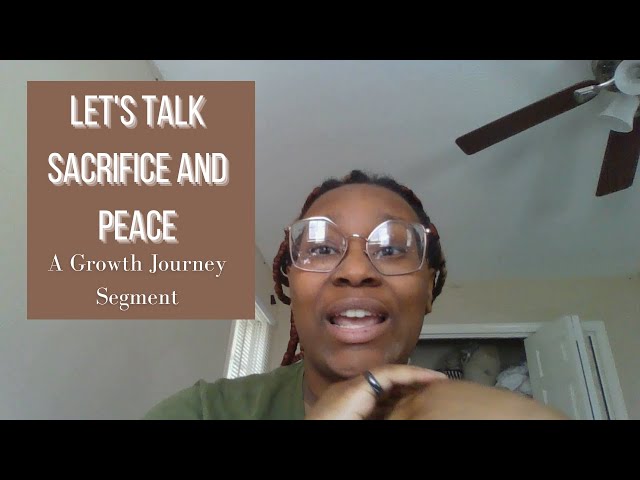 SACRIFICE & PEACE | Growth Journey