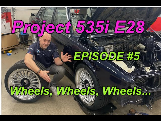 BMW E28 535i - Episode 5 - Wheels Wheels Wheels!