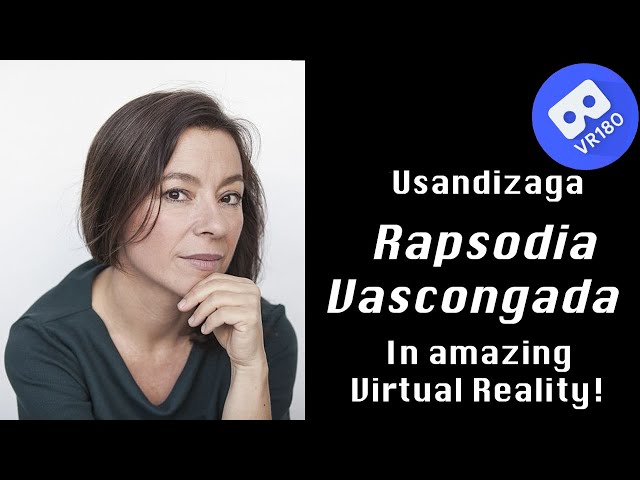 J. M. Usandizaga -- Rapsodia Vascongada. In Virtual Reality (8K)