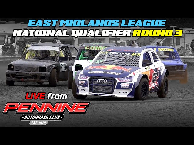 Autograss, East Midlands League National Qualifier, ROUND 3, Penine, 16/5/21 (LIVE)