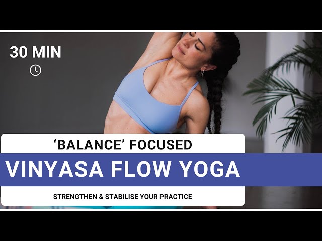 30-Min Vinyasa Flow for Balance | Strengthen & Stabilise Your Practice