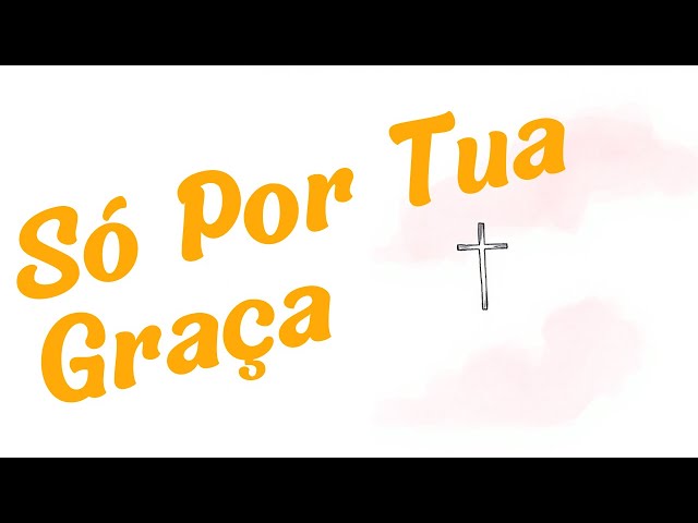 SÓ POR TUA GRAÇA | Uma Conversa com Deus | Música Gospel Worship (Momento Íntimo)