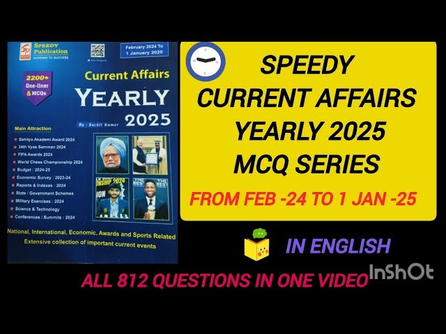 Speedy Current Affairs Yearly 2025 (Feb-24 to1Jan-25)MCQ series (Q1 to Q812) Master Video in English