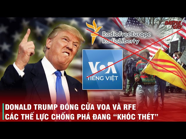 CHÍNH QUYỀN TRUMP MUỐN "KHAI TỬ" CẢ VOA VÀ RFE - THỜI KỲ CỦA CÁC THẾ LỰC CHỐNG PHÁ ĐANG DẦN KẾT THÚC