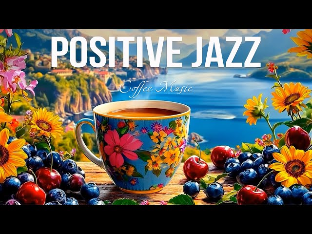 Morning Jazz - Positive Energy with Jazz Relaxing Music & Happy Bossa Nova Piano for Begin the day