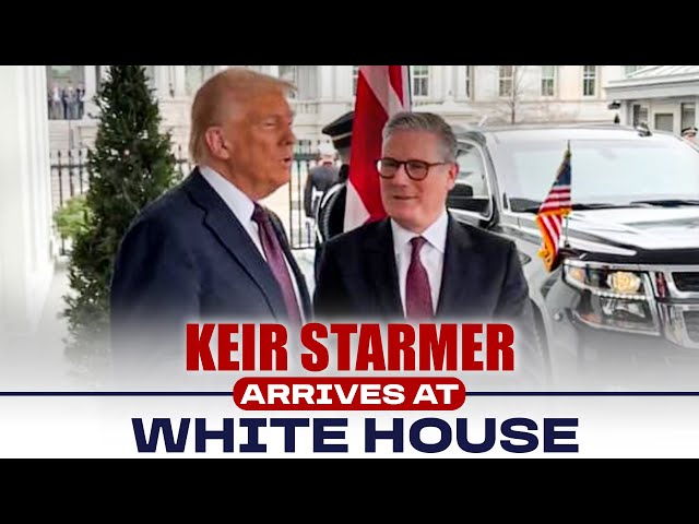 LIVE: UK Prime Minister Keir Starmer arrives at white house |Meeting with President Trump | USA