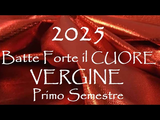 VERGINE 💖 2025 💖 Un COLPO di TESTA! - Amore e Affetti Primo Semestre