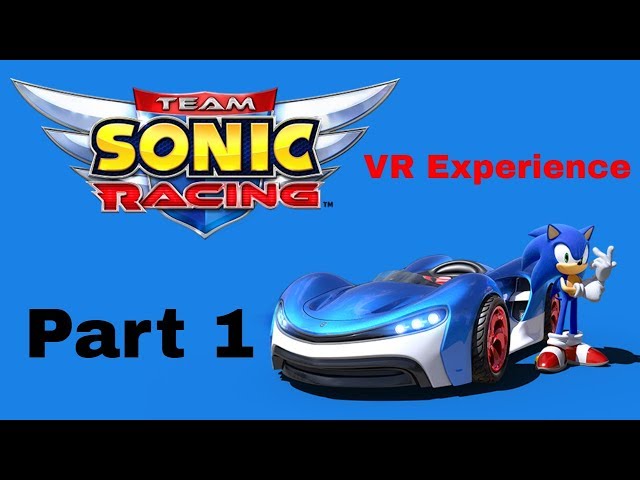 TEAM SONIC RACING VR Experience (part 1)