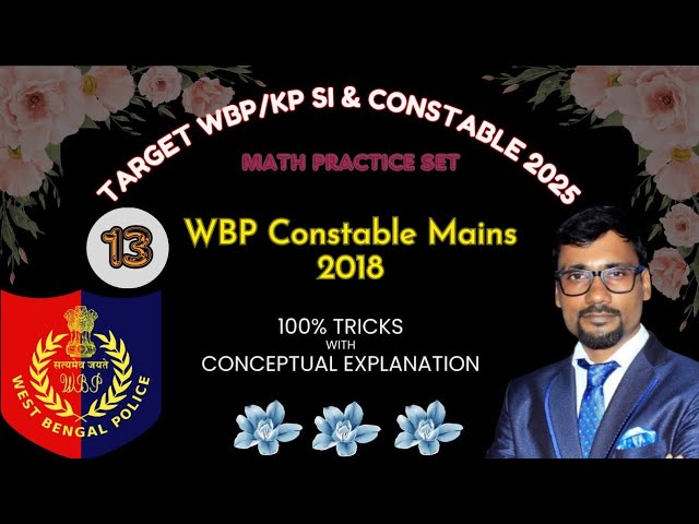 WBP Constable Mains 2018 | WBP KP SI Math | Math Tricks for Competitive Exams by CSN Study ❤️