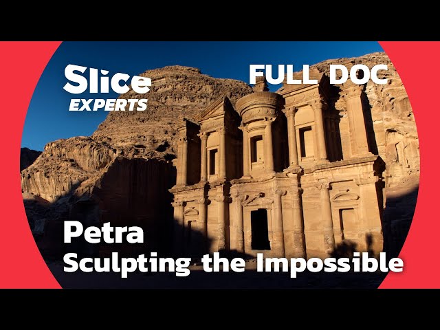 Petra, the Unreal Capital carved out of the Desert | SLICE EXPERTS | FULL DOC