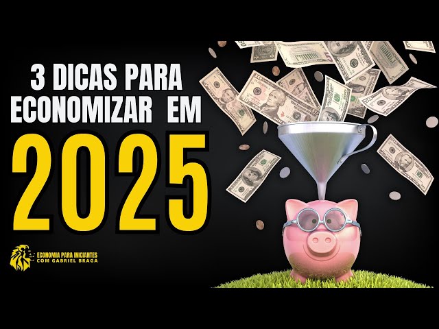 3 Dicas de Como ECONOMIZAR DINHEIRO em 2025