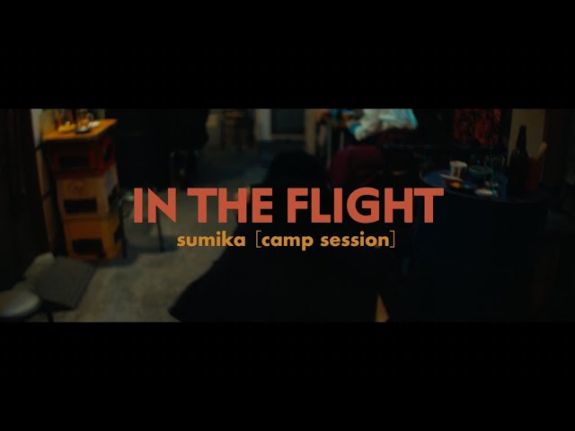 sumika［camp session］ / IN THE FLIGHT【Music Video】