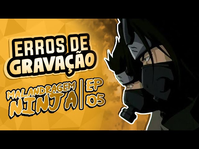 Erros de Gravação - Malandragem Ninja Ep5