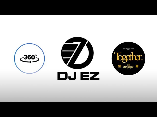 DJ EZ - Together Opening Party 2018 - Amnesia Ibiza - 360 VR