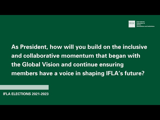 On ensuring members' involvement in shaping IFLA's future | IFLA Elections 2021-2023