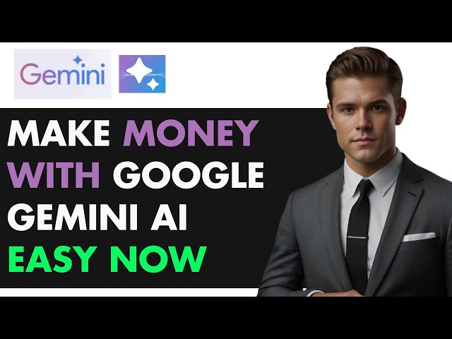 How to Make Money Using Google Gemini AI in 2025