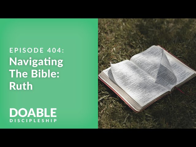 E404 Navigating the Bible: Ruth