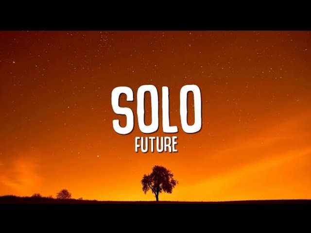 Future - Solo (Lyrics)