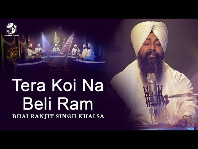 Tera Koi Na Beli Ram || Bhai Ranjit Singh Khalsa || Shabad || Gurbani Studio || HD