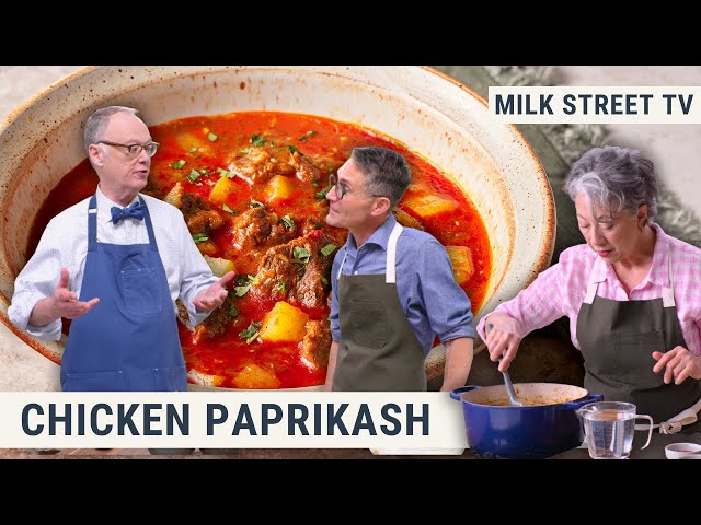 Chicken Paprikash | Milk Street TV Season 8, Episode 23