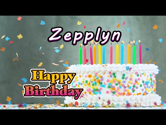 Happy Birthday To You Zepplyn