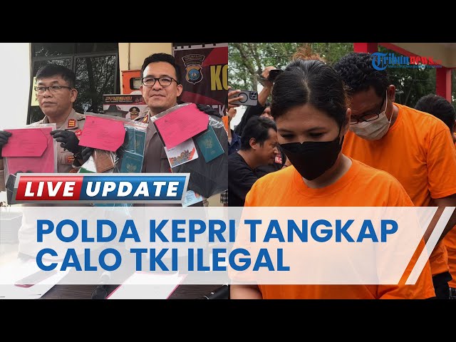 Gagalkan Pengiriman TKI Ilegal di Batam, Polda Kepri Tangkap Mafia Cantik hingga Beberkan Perannya