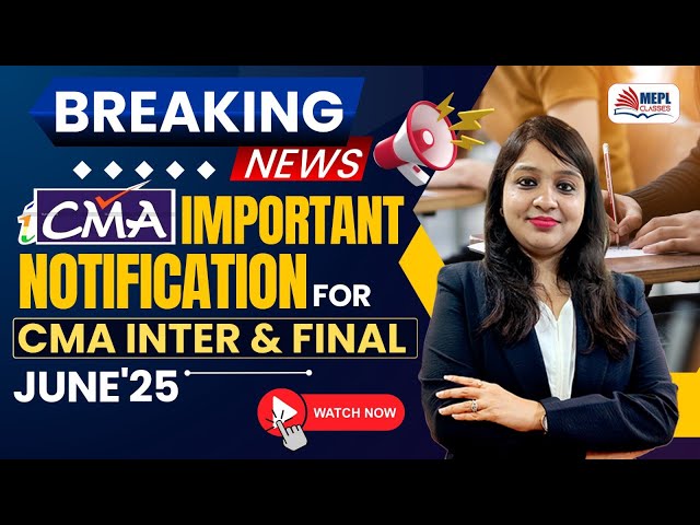 🚨 ICMAI IMPORTANT NOTIFICATION for CMA Inter/Final June '25 Exams | MEPL Classes - Divya Agarwal Mam