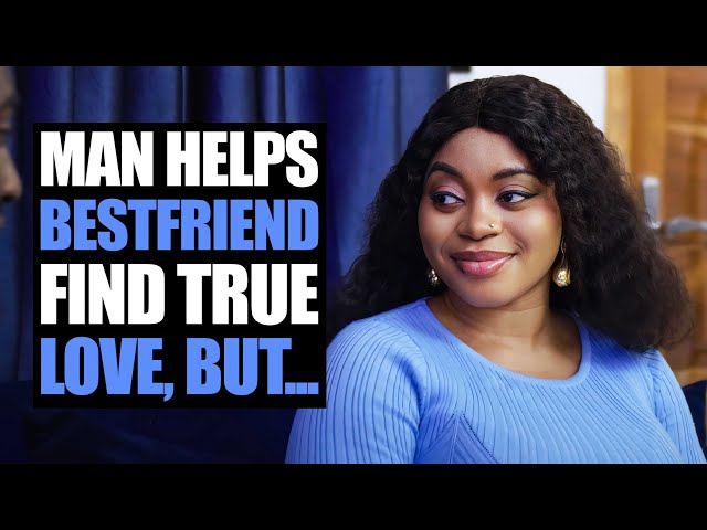 Man Helps Bestfriend Find True Love, But...| Moci Studios