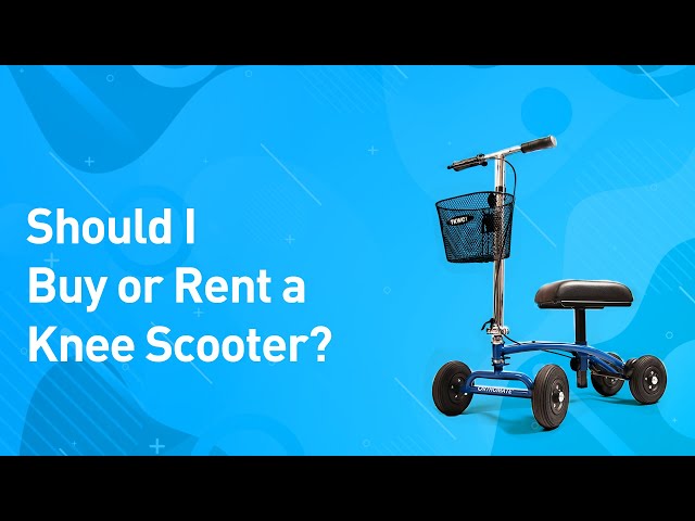 Should I rent or buy a knee scooter?