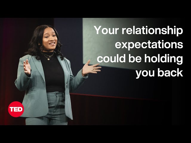 Your Relationship Expectations Could Be Holding You Back | Stephanie R. Yates-Anyabwile | TED