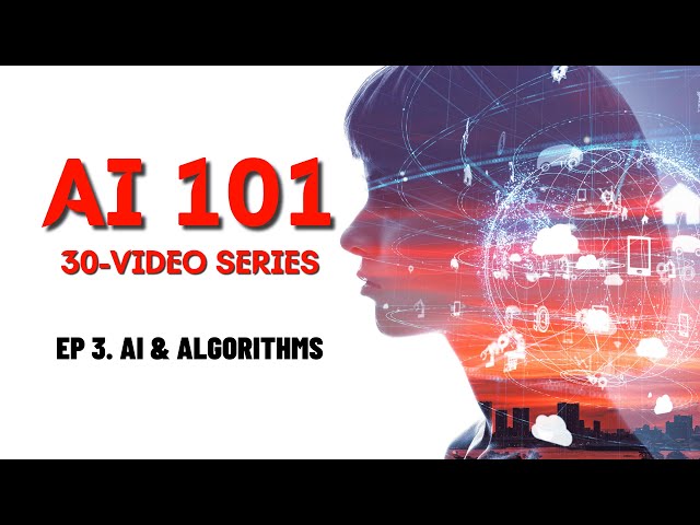 EP 3. The Science Behind AI – Algorithms and Neural Networks | 30-Video Series