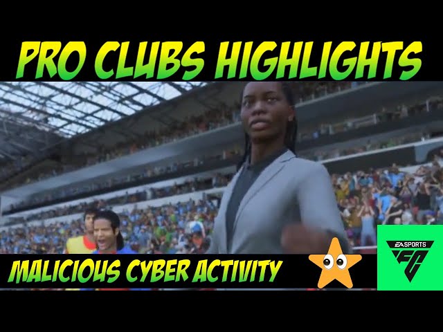 Malicious Cyber Activity: EAFC25 Pro Clubs