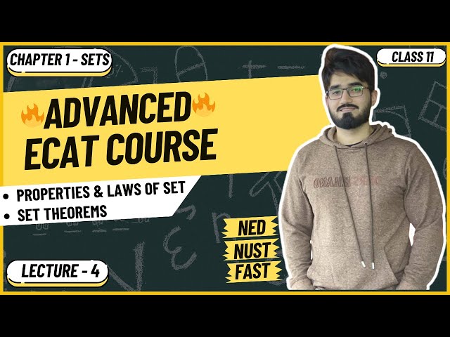 ECAT Math | Lecture 4 | Properties and Laws of Set | Set Theorem | NUST | FAST | NED