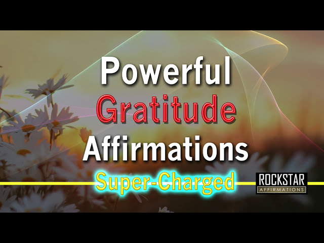 Powerful Gratitude Affirmations to help you Manifest 😊 - Super-Charged Affirmations