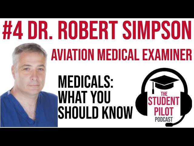 Pilot Medicals With Dr. Rob Simpson AME | Student Pilot Podcast #4