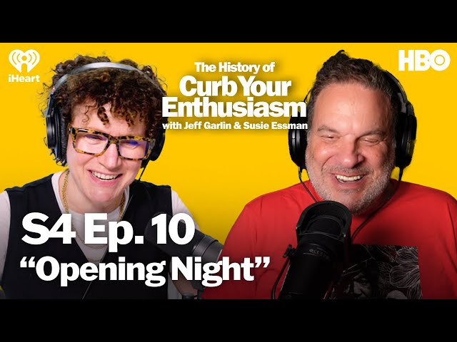 S4 Ep. 10 - “Opening Night” | The History of Curb Your Enthusiasm