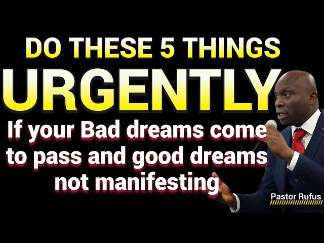 Do These 5 Things Urgently If Your Negative Dreams Always Manifest.