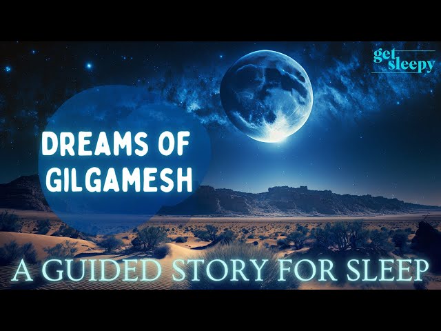 Dreamy Bedtime Story | Dreams of Gilgamesh | Historical Sleepy Story