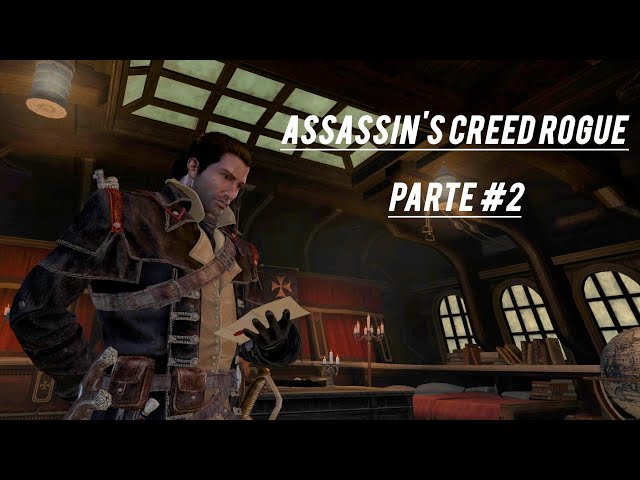 ASSASSIN'S CREED ROGUE - PARTE # 2