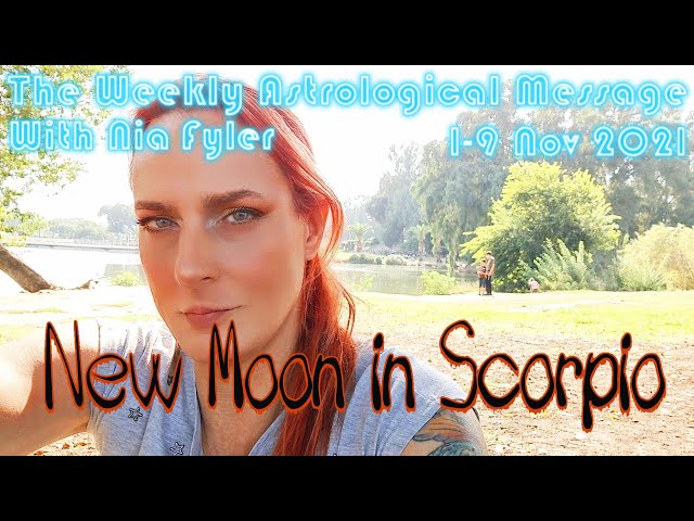 New Moon in Scorpio - The Weekly Astrological Message wth Nia Fyler 1-9 Nov 2021