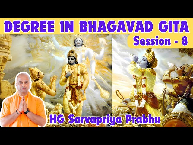 Degree In BHAGAVAD GITA Session-8 Unveiling the Essence of Gita Chapter2:Arjuna's Doubts & Surrender