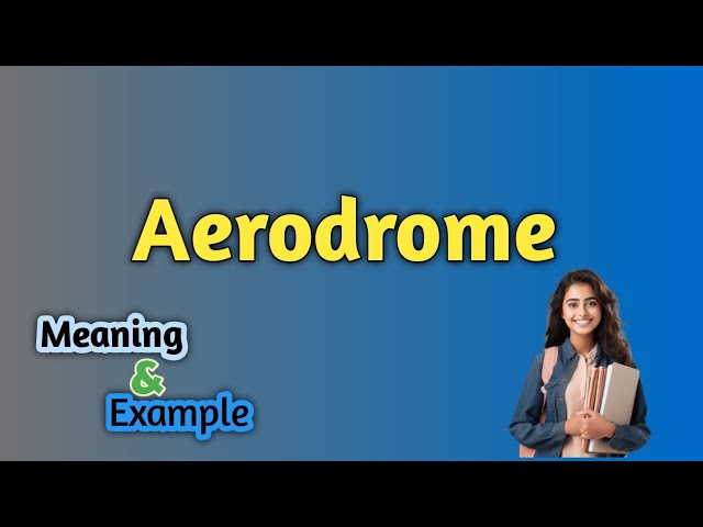 Aerodrome Meaning | Aerodrome Meaning and Example