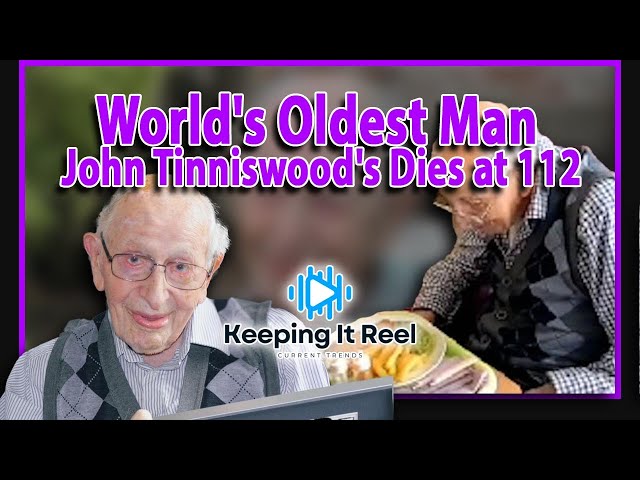 World's Oldest Man John Tinniswood's Dies at 112