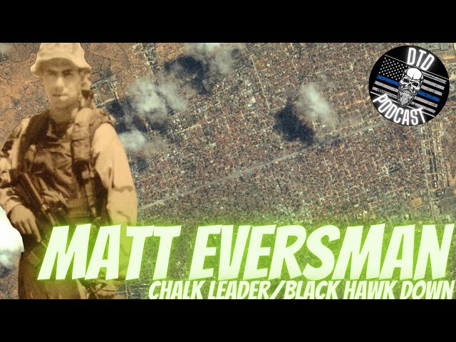 Matt Eversman “3rd Ranger Battalion/Black Hawk Down”