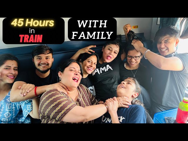 45 Hours in Train with Family | Day: 1