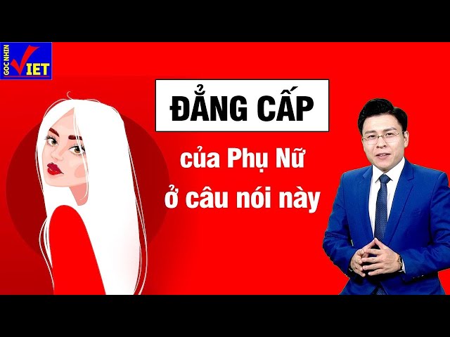 8 câu nói thể hiện đẳng cấp của một người Phụ nữ