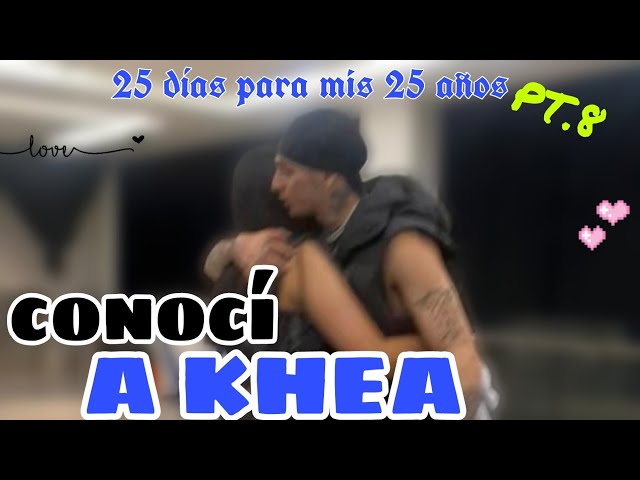 25 días para mis 25 años / PT8. Así conocí a KHEA / noreina