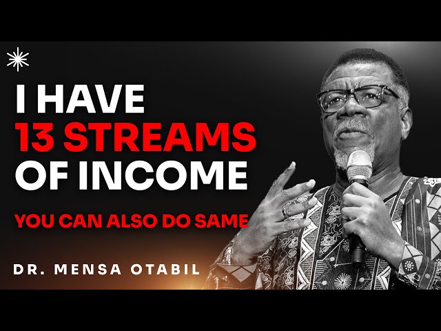 HOW I BUILT 13 SOURCES OF INCOME WITH NO CAPITAL - DR MENSA OTABIL MESSAGES