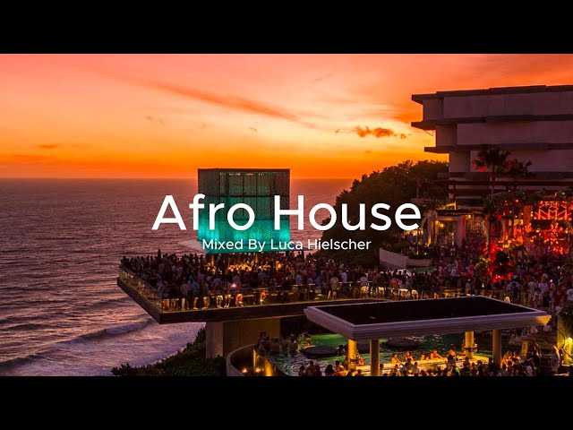 Afro House Mix by Luca Hielscher - 2024