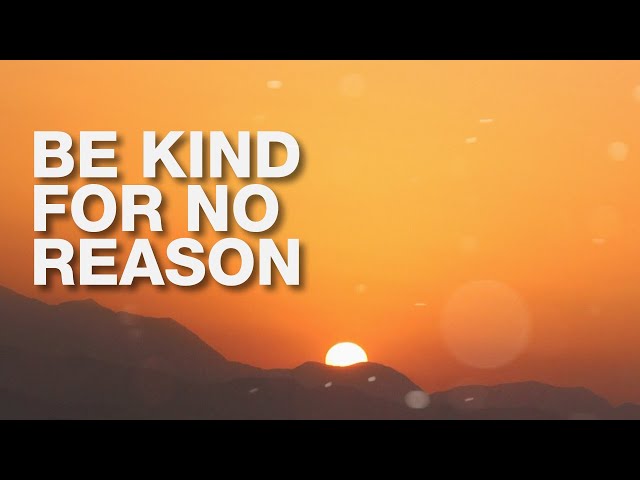 Be Kind For No Reason - Inspirational Story To Motivate You